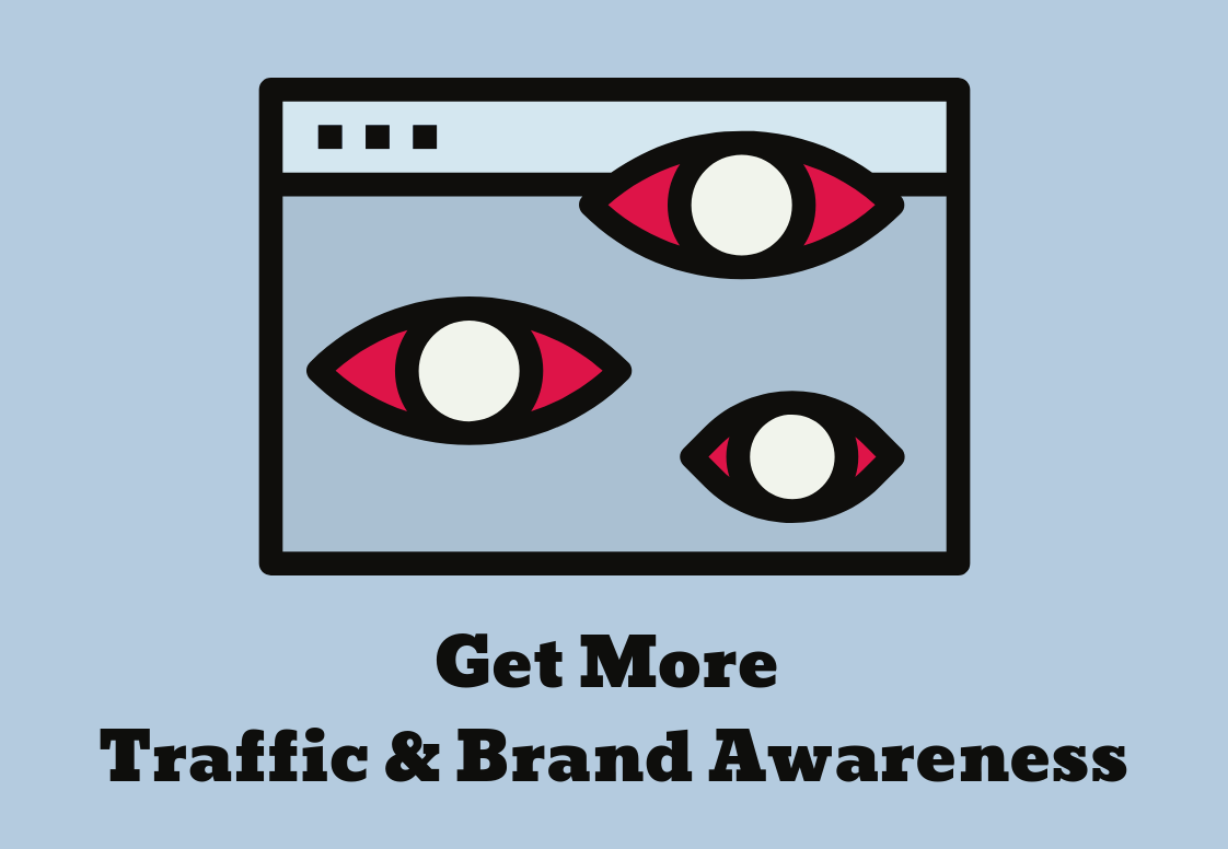 Get more traffic and brand awareness